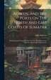 Acheen And The Ports On The North And East Coasts Of Sumatra by John Anderson (Govt Agent ), Hardcover | Indigo Chapters