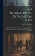 An International Extradition Case by John Carl Richberg, Hardcover | Indigo Chapters