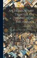 An Elementary Treatise On Theoretical Mechanics by Alexander Ziwet, Hardcover | Indigo Chapters