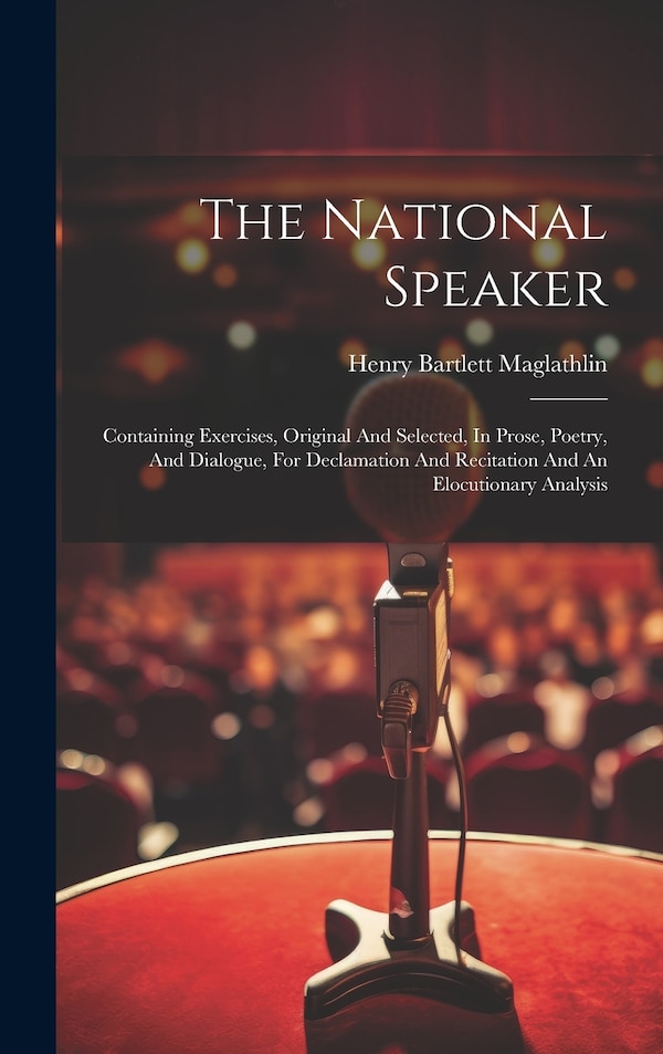 The National Speaker by Henry Bartlett Maglathlin, Hardcover | Indigo Chapters