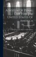 A System Of Penal Law For The United States Of America by Edward Livingston, Hardcover | Indigo Chapters