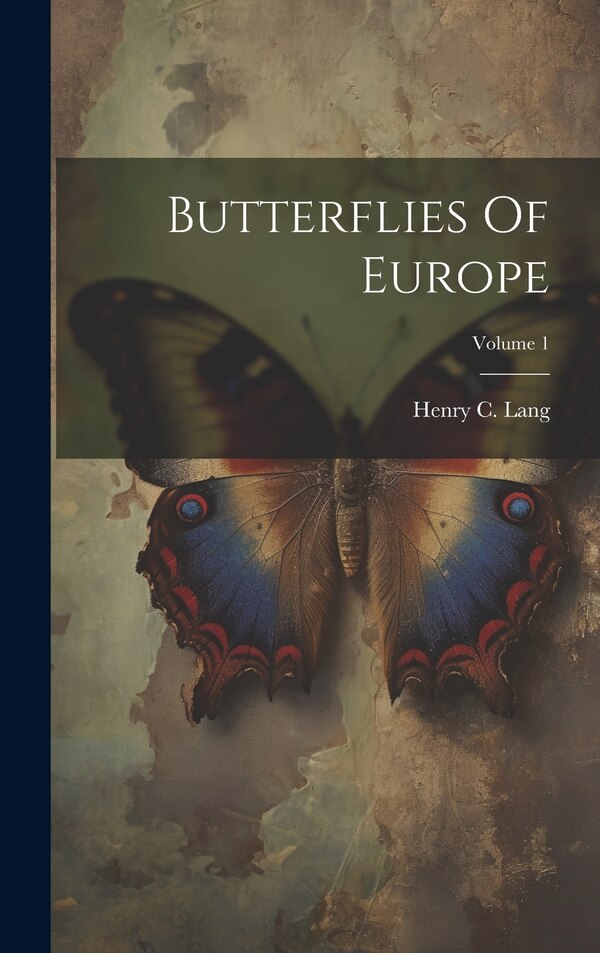 Butterflies Of Europe; Volume 1 by Henry C Lang, Hardcover | Indigo Chapters