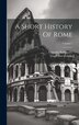 A Short History Of Rome; Volume 1 by Guglielmo Ferrero, Hardcover | Indigo Chapters