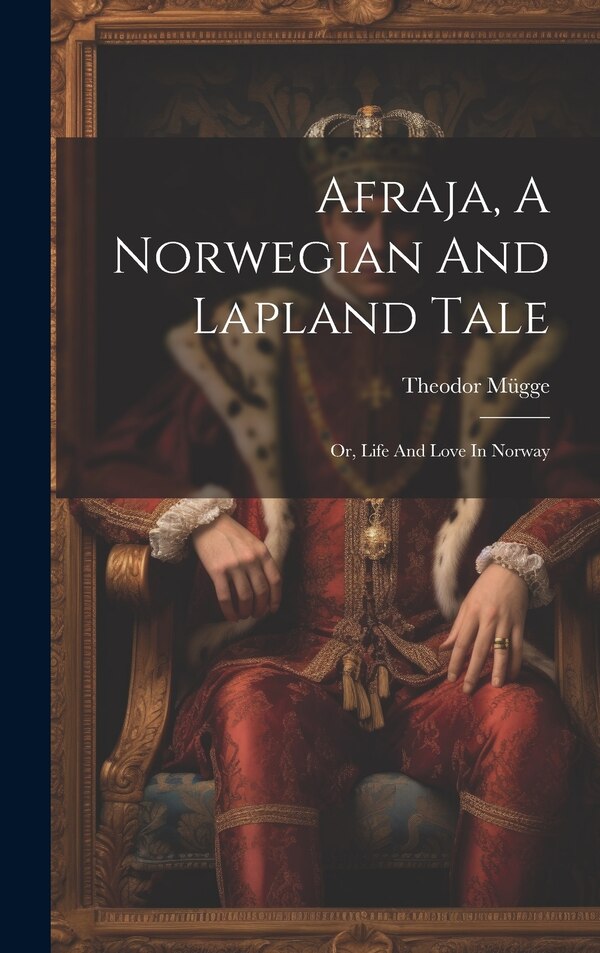 Afraja A Norwegian And Lapland Tale by Theodor Mügge, Hardcover | Indigo Chapters