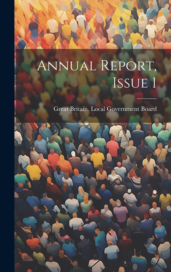 Annual Report Issue 1 by Great Britain Local Government Board, Hardcover | Indigo Chapters