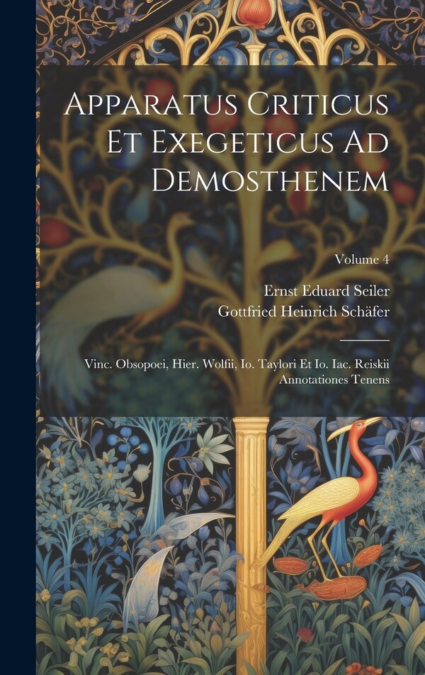 Apparatus Criticus Et Exegeticus Ad Demosthenem by Gottfried Heinrich Schäfer, Hardcover | Indigo Chapters