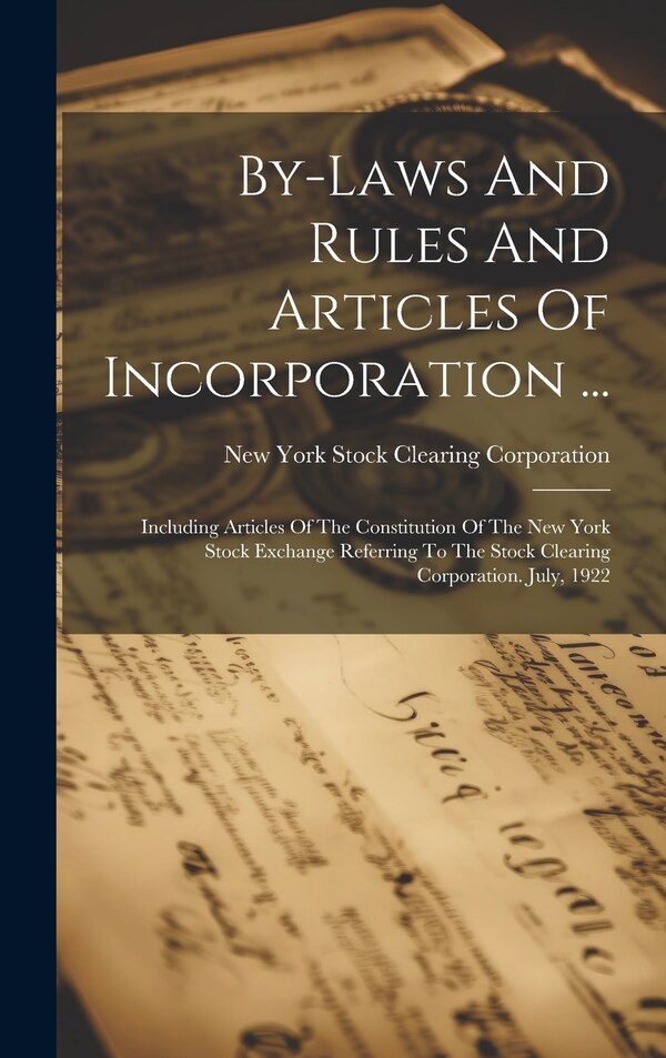 By-laws And Rules And Articles Of Incorporation . by New York Stock Clearing Corporation, Hardcover | Indigo Chapters