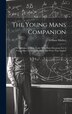 The Young Mans Companion by William Mather, Hardcover | Indigo Chapters