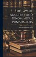 The Law Of Adultery And Ignominious Punishments by Andrew McFarland Davis, Hardcover | Indigo Chapters