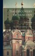 The Discovery Of Muscovy by Richard Hakluyt, Hardcover | Indigo Chapters