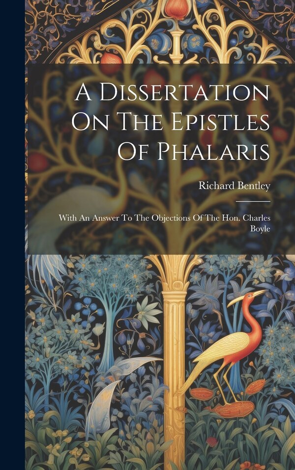A Dissertation On The Epistles Of Phalaris by Richard Bentley, Hardcover | Indigo Chapters