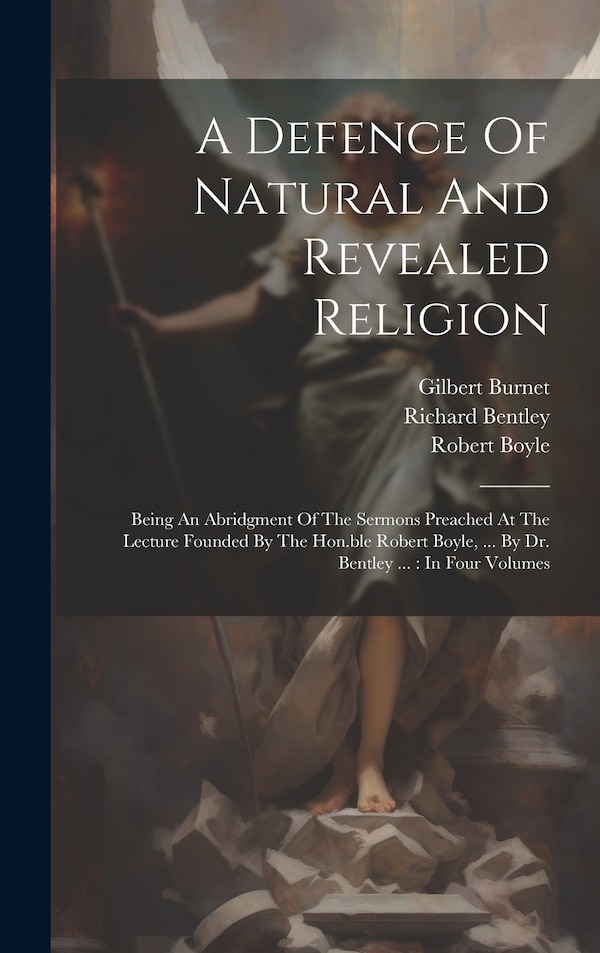 A Defence Of Natural And Revealed Religion by Robert Boyle, Hardcover | Indigo Chapters