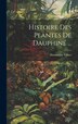 Histoire Des Plantes De Dauphiné . by Dominique Villars, Hardcover | Indigo Chapters