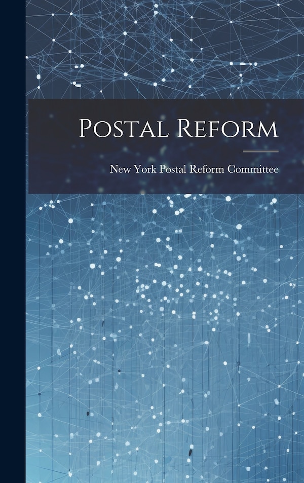 Postal Reform by New York Postal Reform Committee, Hardcover | Indigo Chapters