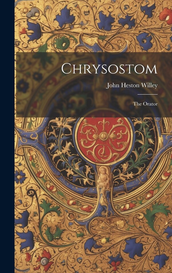 Chrysostom by John Heston Willey, Hardcover | Indigo Chapters