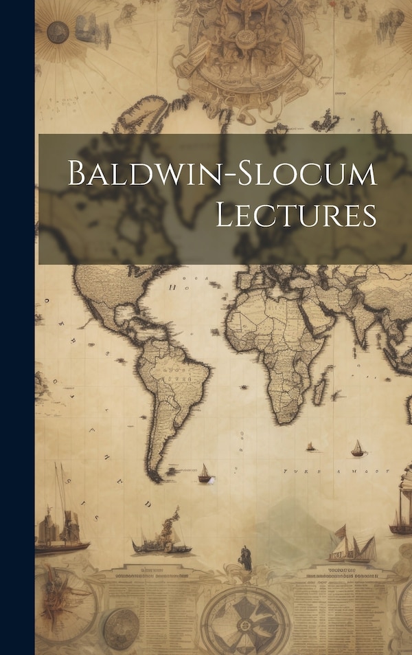 Baldwin-slocum Lectures by Anonymous, Hardcover | Indigo Chapters