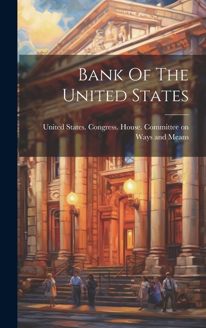 Bank Of The United States by United States Congress House Commi, Hardcover | Indigo Chapters