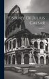 History Of Julius Caesar; Volume 1 by Napoleon Iii (emperor Of The French), Hardcover | Indigo Chapters