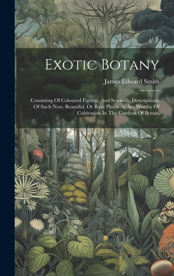 Exotic Botany by James Edward Smith, Hardcover | Indigo Chapters