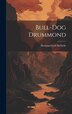 Bull-dog Drummond by Herman Cyril McNeile, Hardcover | Indigo Chapters