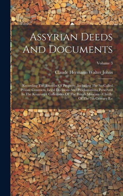 Assyrian Deeds And Documents by Claude Hermann Walter Johns, Hardcover | Indigo Chapters