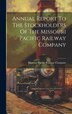 Annual Report To The Stockholders Of The Missouri Pacific Railway Company by Missouri Pacific Railway Company (188, Hardcover | Indigo Chapters