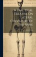 A Practical Treatise On Lateral Curvature Of The Spine by Charles Verral, Hardcover | Indigo Chapters