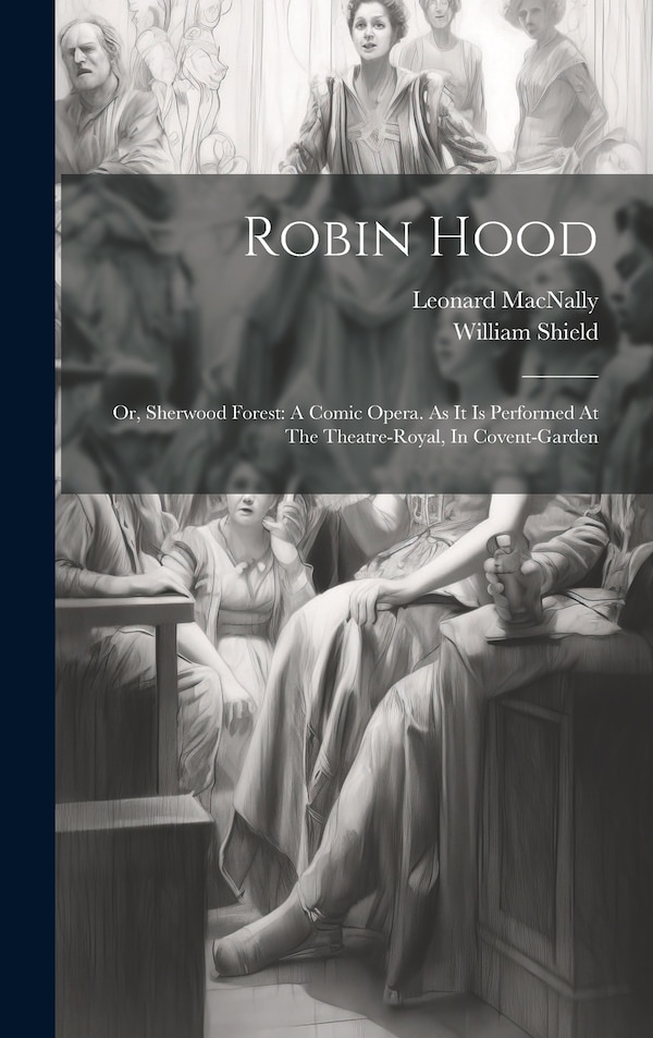 Robin Hood by William Shield, Hardcover | Indigo Chapters
