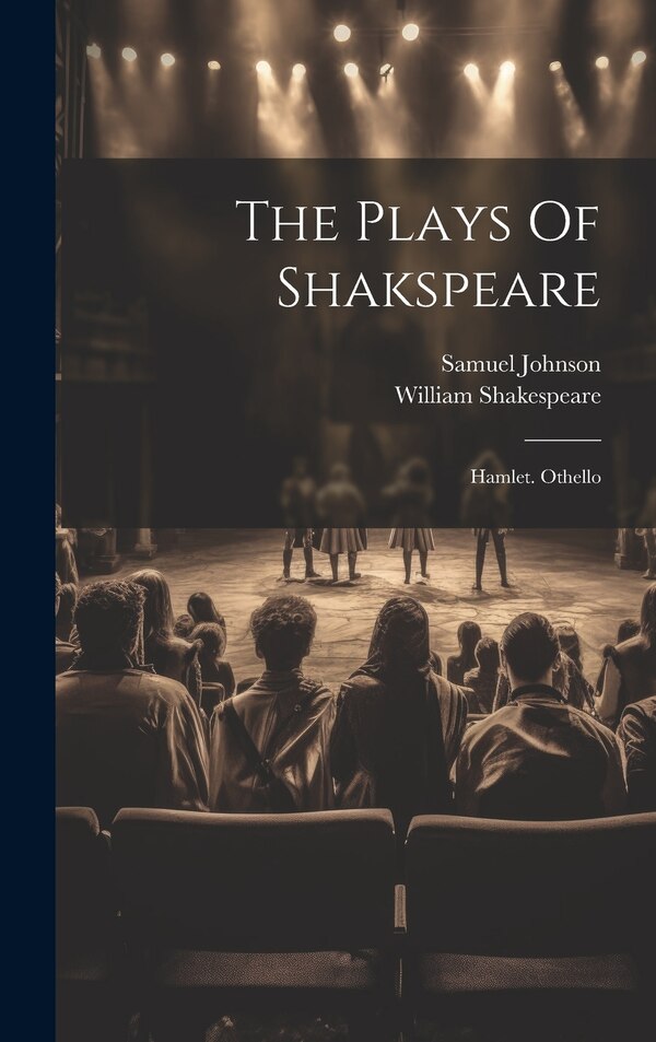 The Plays Of Shakspeare by William Shakespeare, Hardcover | Indigo Chapters