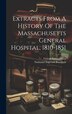 Extracts From A History Of The Massachusetts General Hospital 1810-1851 by Nathaniel Ingersoll Bowditch, Hardcover | Indigo Chapters