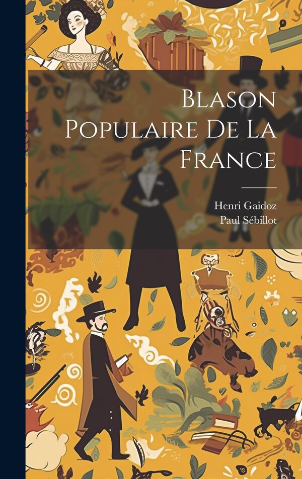 Blason Populaire De La France by Henri Gaidoz, Hardcover | Indigo Chapters