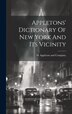 Appletons' Dictionary Of New York And Its Vicinity by D Appleton and Company, Hardcover | Indigo Chapters