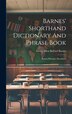 Barnes' Shorthand Dictionary And Phrase Book by Lovisa Ellen Bullard Barnes, Hardcover | Indigo Chapters