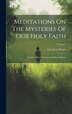 Meditations On The Mysteries Of Our Holy Faith by Luis De La Puente, Hardcover | Indigo Chapters