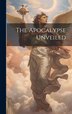 The Apocalypse Unveiled by Anonymous, Hardcover | Indigo Chapters