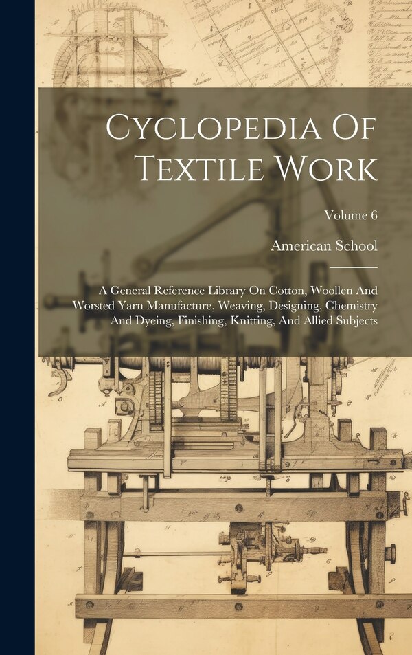 Cyclopedia Of Textile Work by Ill ) American School (Lansing, Hardcover | Indigo Chapters