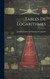 Tables De Logarithmes by Joseph Jérôme Le Français De Lalande, Hardcover | Indigo Chapters