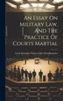 An Essay On Military Law And The Practice Of Courts Martial by Lord Alexander Fraser Tytler Woodhous, Hardcover | Indigo Chapters
