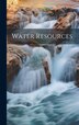 Water Resources by Anonymous, Hardcover | Indigo Chapters