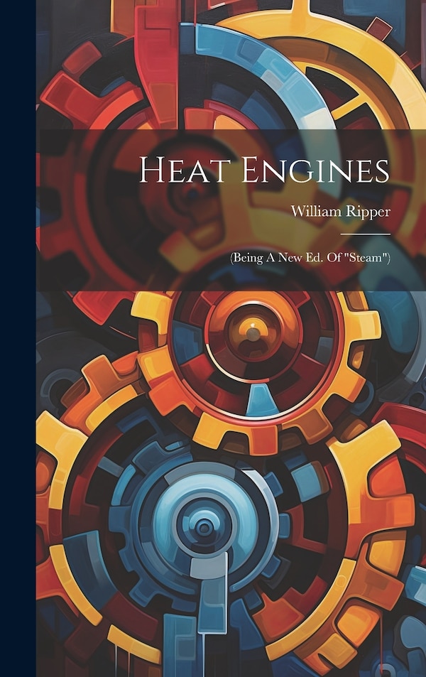 Heat Engines by William Ripper, Hardcover | Indigo Chapters
