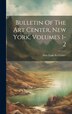 Bulletin Of The Art Center New York Volumes 1-2 by New York Art Center, Hardcover | Indigo Chapters