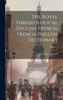 The Royal Phraseological English-french French-english Dictionary; Volume 1 by John Charles Tarver, Hardcover | Indigo Chapters