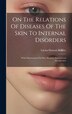 On The Relations Of Diseases Of The Skin To Internal Disorders by Lucius Duncan Bulkley, Hardcover | Indigo Chapters