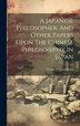 A Japanese Philosopher And Other Papers Upon The Chinese Philoso phy In Japan by George William Knox, Hardcover | Indigo Chapters