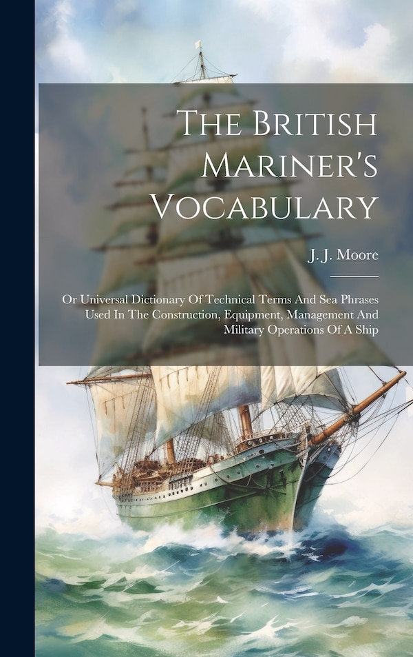 The British Mariner's Vocabulary by J J Moore, Hardcover | Indigo Chapters