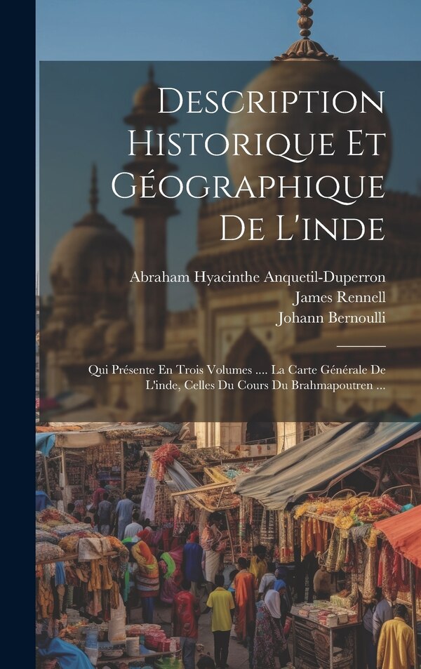 Description Historique Et Géographique De L'inde by Joseph Tieffenthaler, Hardcover | Indigo Chapters