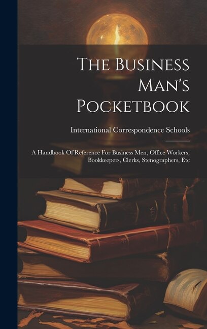 The Business Man's Pocketbook by International Correspondence Schools, Hardcover | Indigo Chapters