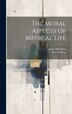 The Moral Aspects Of Medical Life by James Mackness, Hardcover | Indigo Chapters