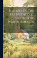 History Of The Free Methodist Church Of North America; Volume 1 by Wilson Thomas Hogue, Hardcover | Indigo Chapters