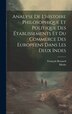 Analyse De L'histoire Philosophique Et Politique Des Établissements Et Du Commerce Des Européens Dans Les Deux Indes by François Bernard